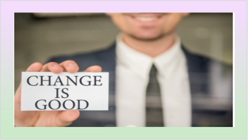 Change is good