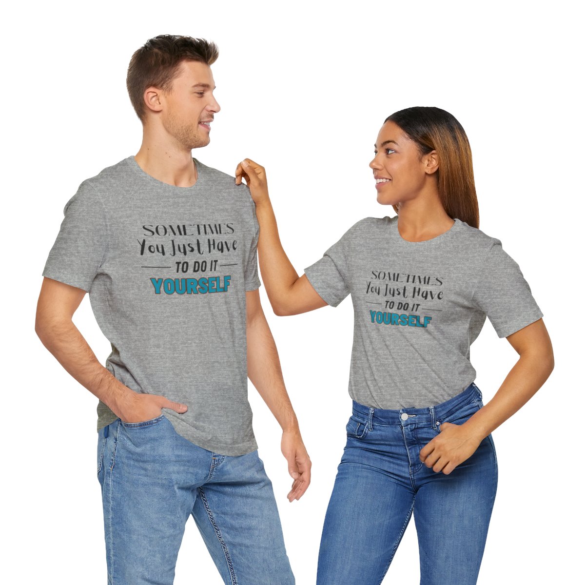 Sometimes You Just Have to Do It Yourself Motivational T-Shirt - Image 170