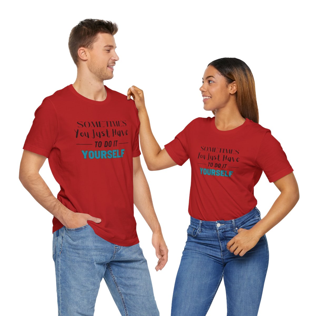 Sometimes You Just Have to Do It Yourself Motivational T-Shirt - Image 228