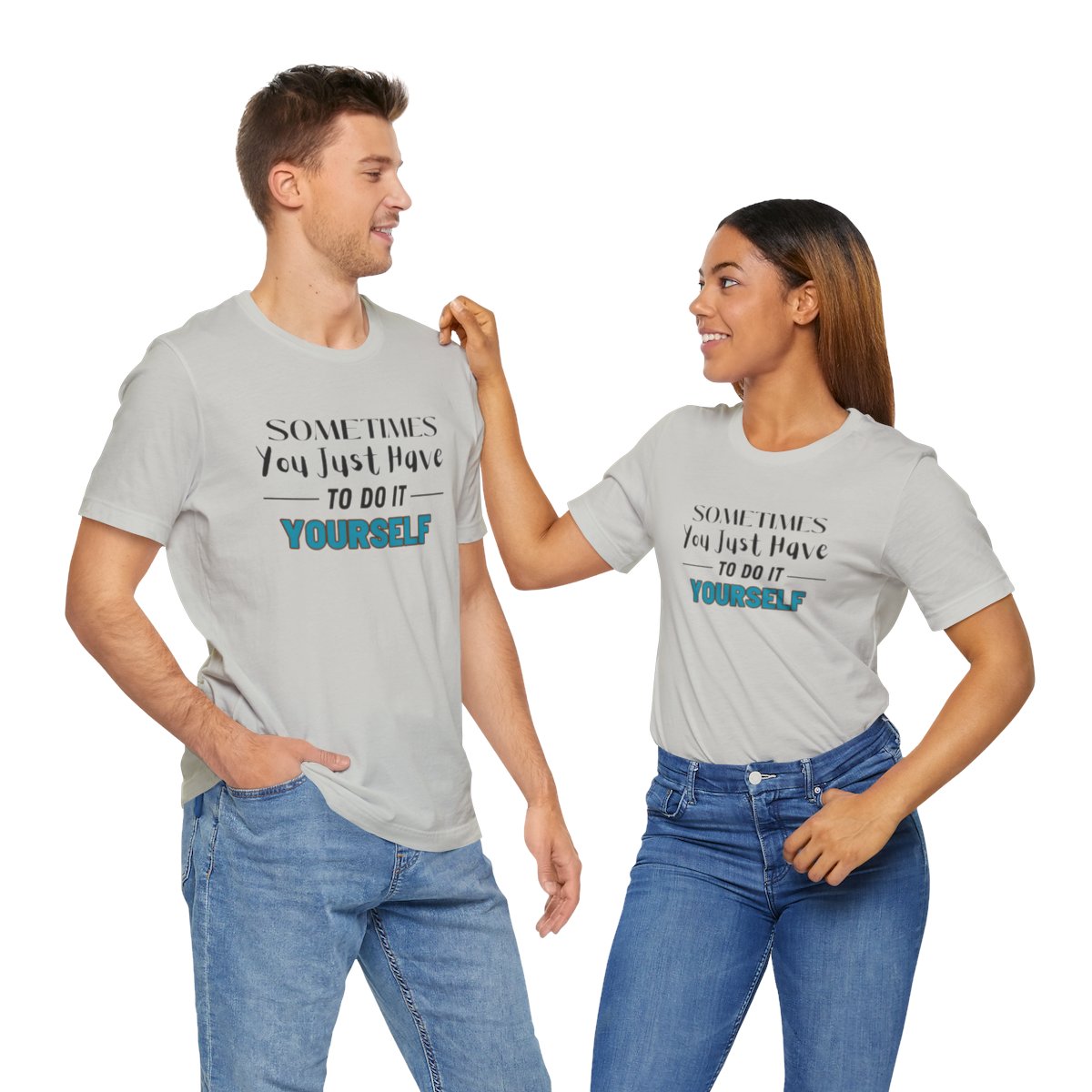 Sometimes You Just Have to Do It Yourself Motivational T-Shirt - Image 112