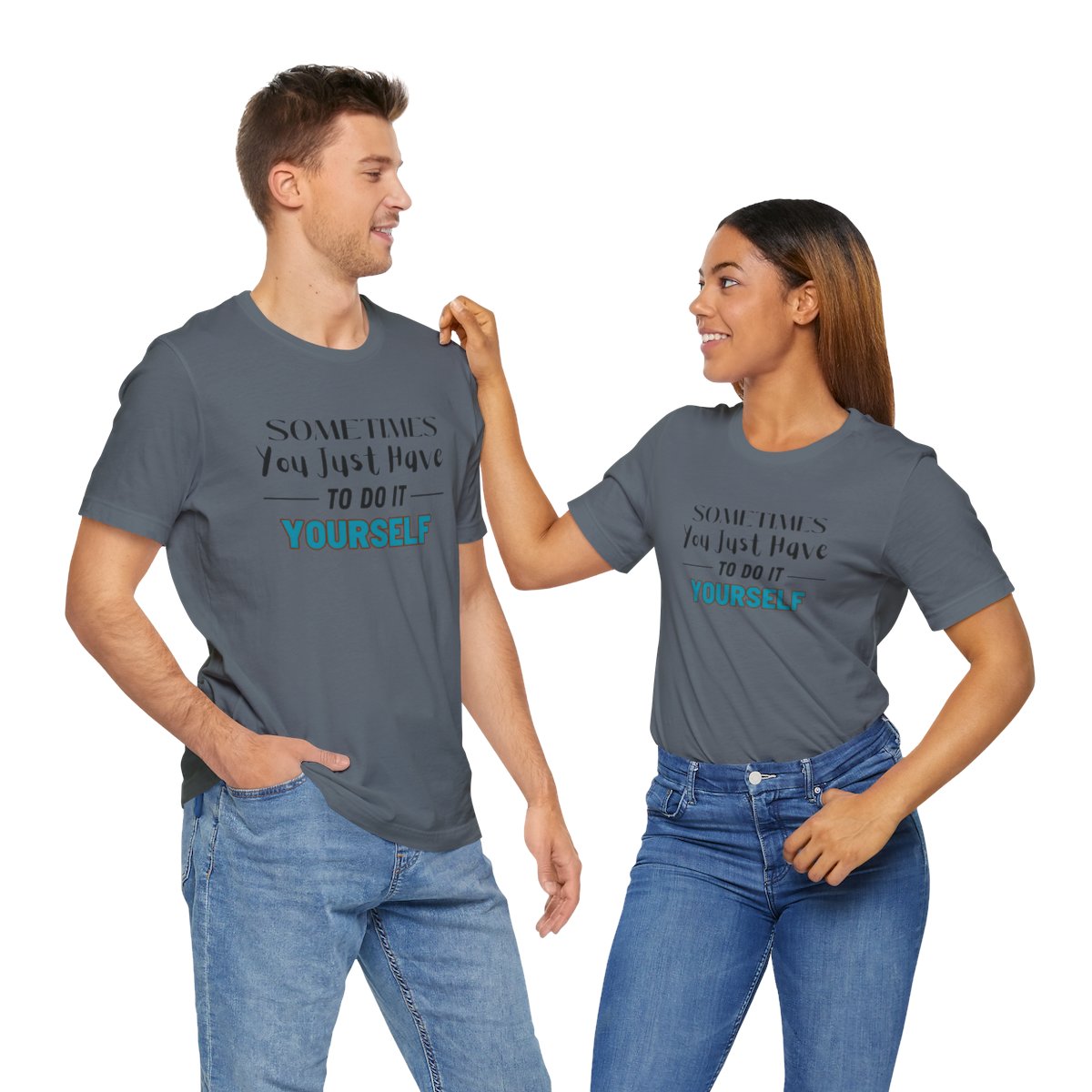 Sometimes You Just Have to Do It Yourself Motivational T-Shirt - Image 199