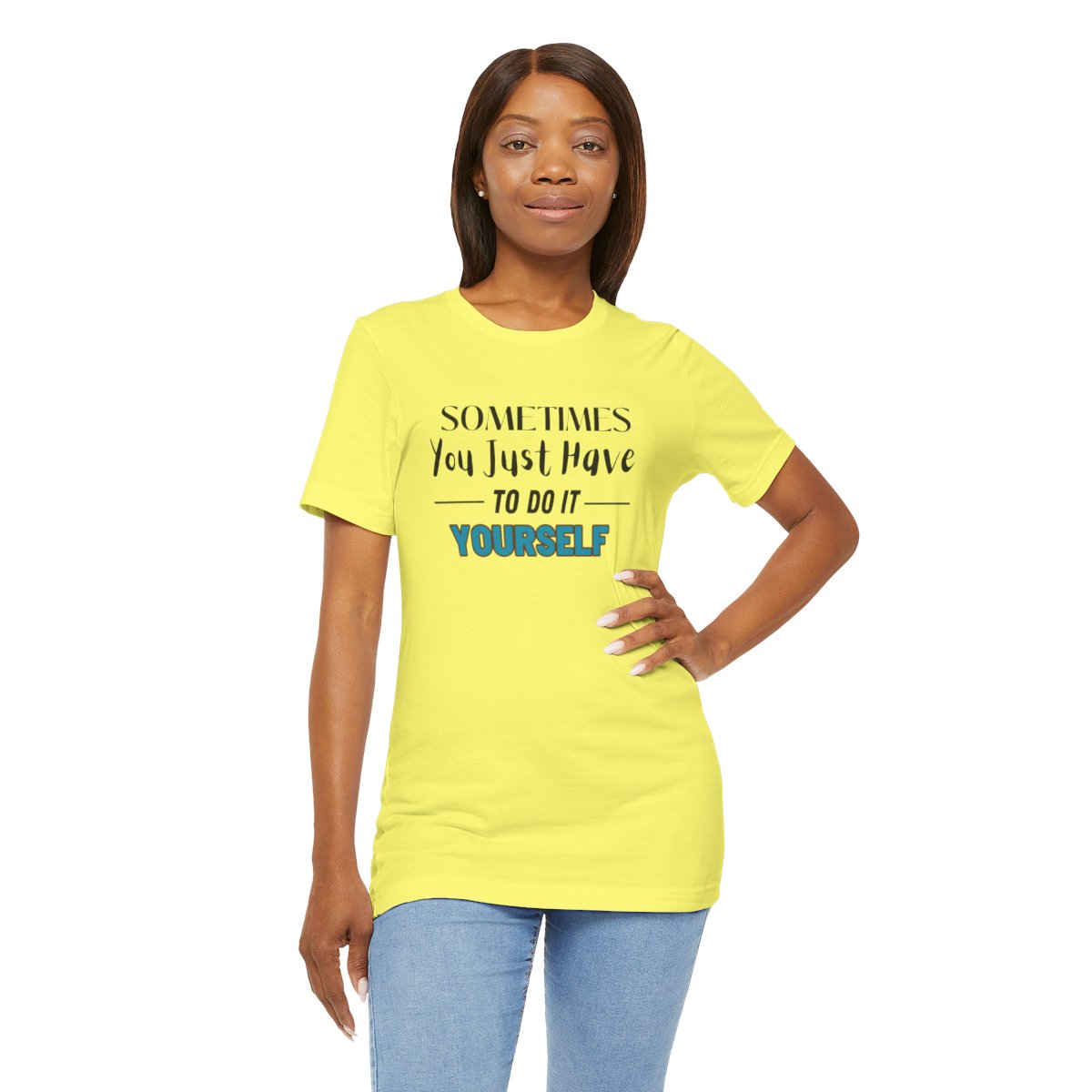 Sometimes You Just Have to Do It Yourself Motivational T-Shirt - Image 138