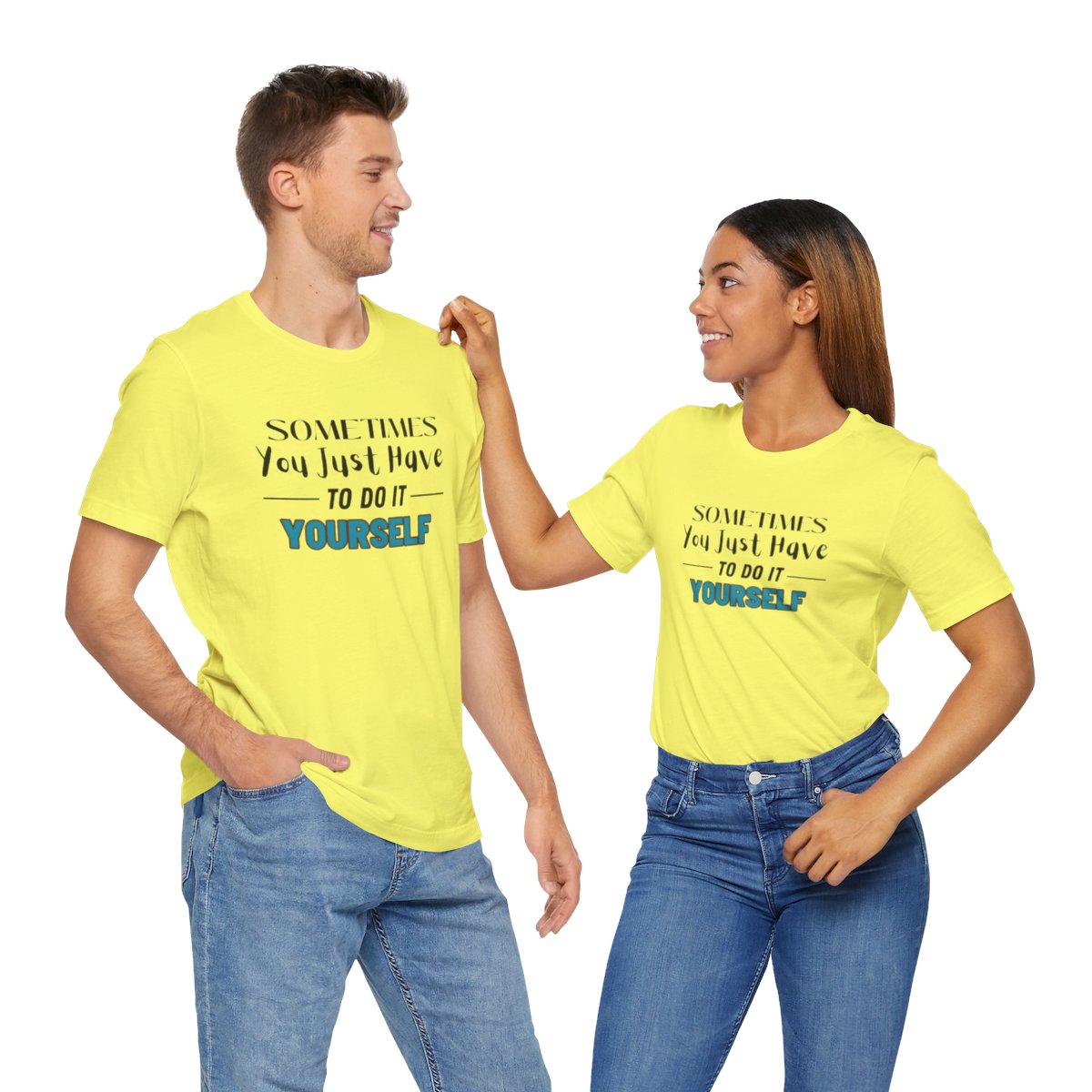 Sometimes You Just Have to Do It Yourself Motivational T-Shirt - Image 141