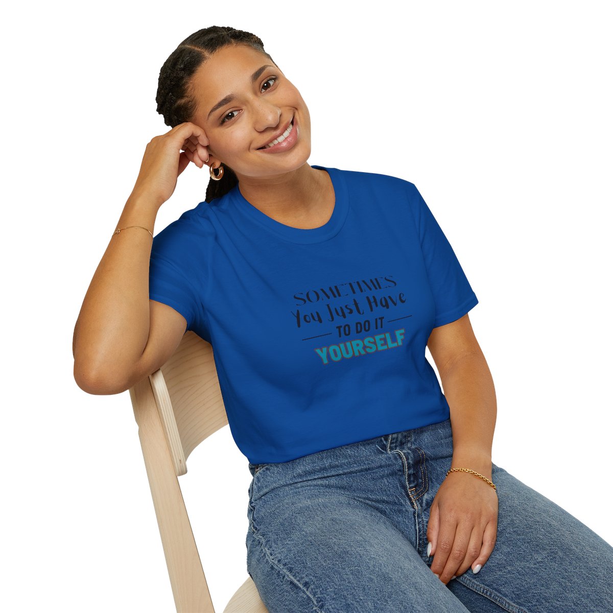 Sometimes You Just Have to Do It Yourself Softstyle T-Shirt - Image 94