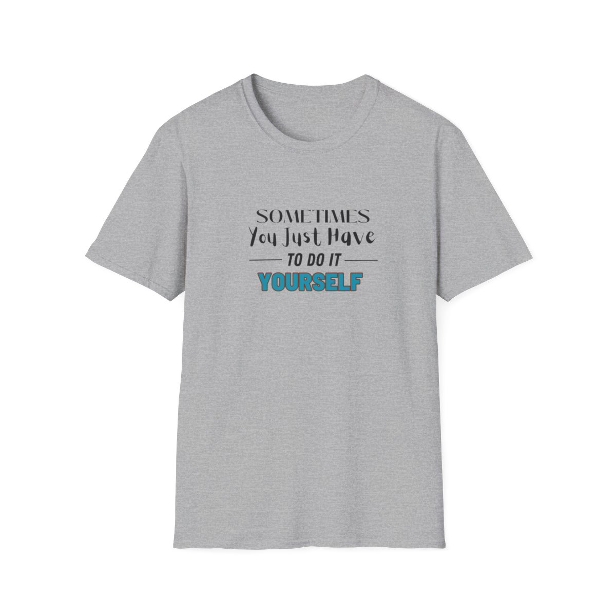 Sometimes You Just Have to Do It Yourself Softstyle T-Shirt - Image 37