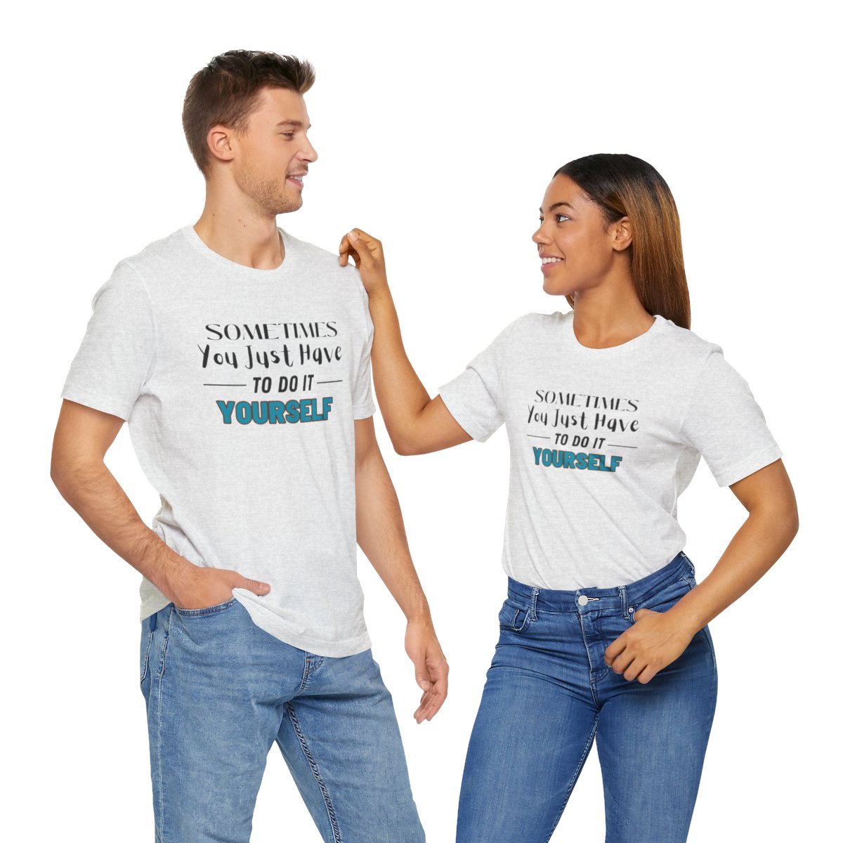 Sometimes You Just Have to Do It Yourself Motivational T-Shirt - Image 83