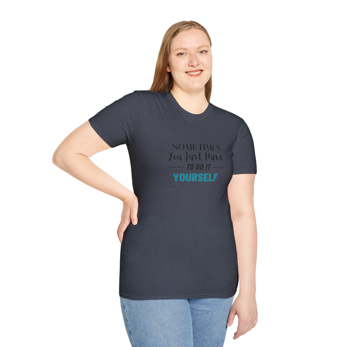 Sometimes You Just Have to Do It Yourself Softstyle T-Shirt - Image 101