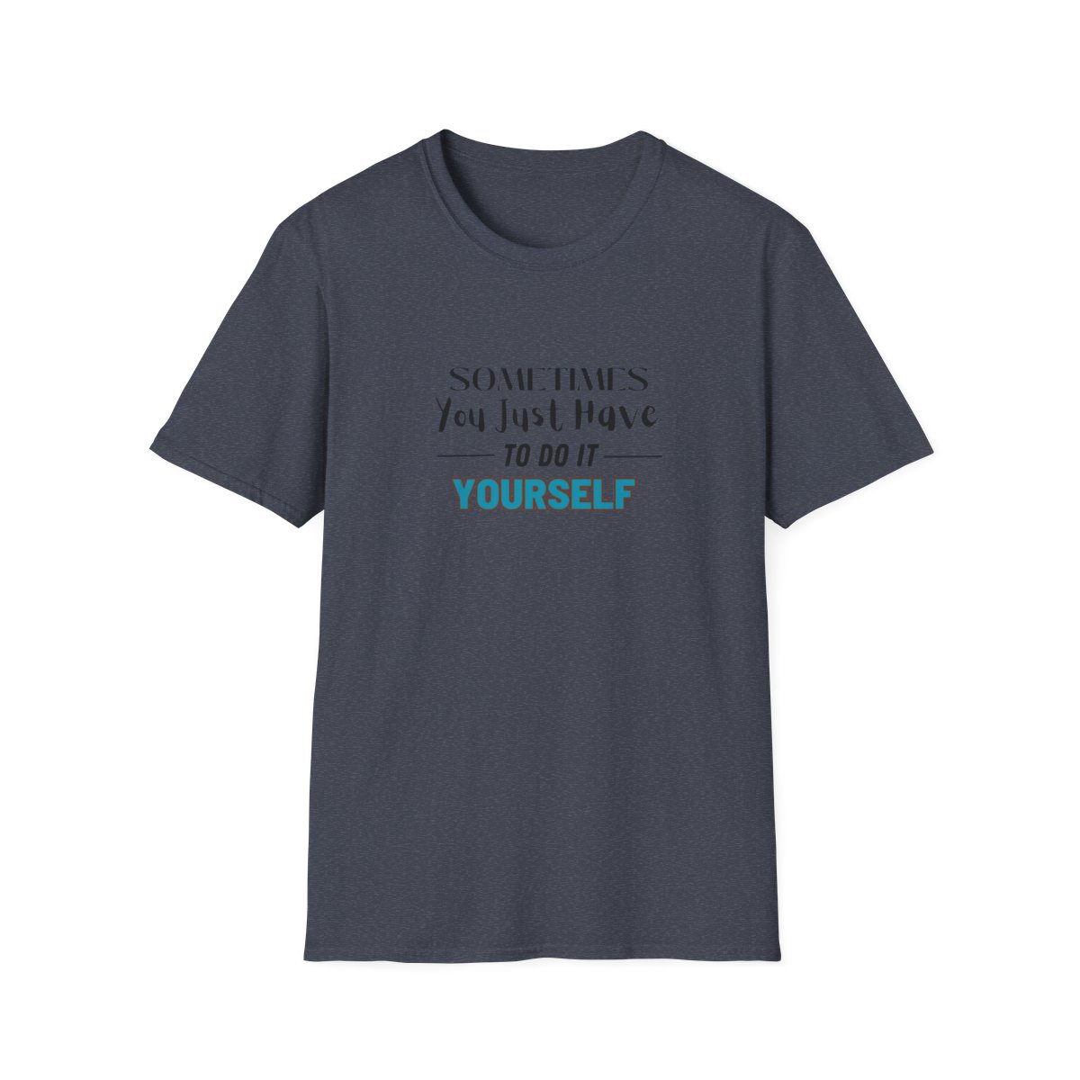Sometimes You Just Have to Do It Yourself Softstyle T-Shirt - Image 97