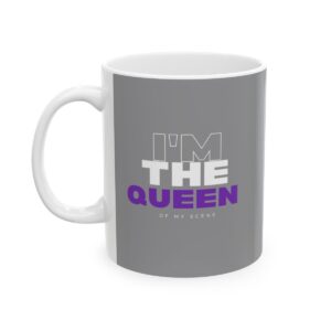 I am the Queen of My Scene 11oz Ceramic Mug