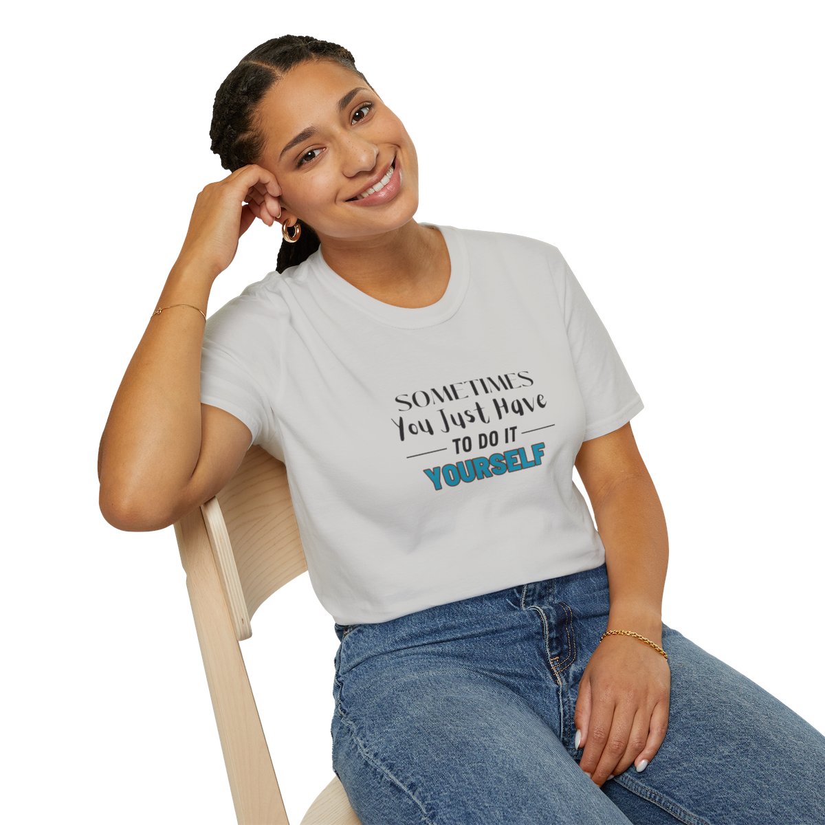 Sometimes You Just Have to Do It Yourself Softstyle T-Shirt - Image 34