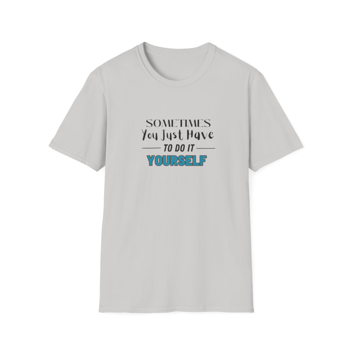 Sometimes You Just Have to Do It Yourself Softstyle T-Shirt - Image 25