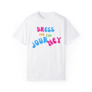 Dress For The Journey Garment-Dyed T-shirt