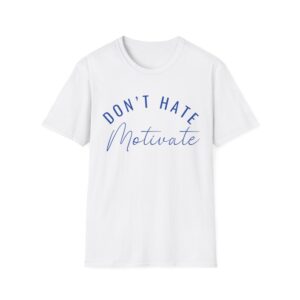 "Don't Hate - Motivate" T-shirt