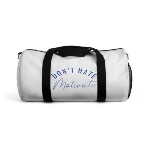 Don't Hate - Motivate Duffel Bag