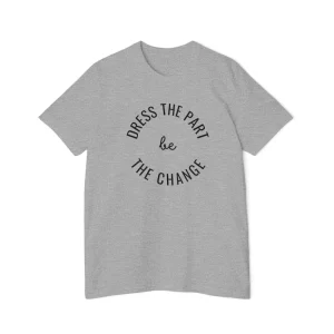 "Dress the Part Be The Change" T-shirt