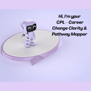 CPL – Career Change Clarity & Pathway Mapper