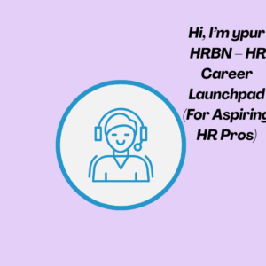 HR Career Launchpad GPT (for Aspiring HR Pros)